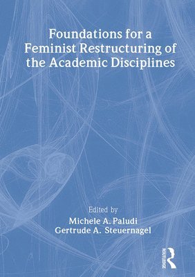 Foundations for a Feminist Restructuring of the Academic Disciplines 1