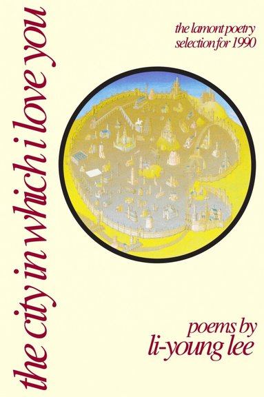 Li-Young Lee - City in Which I Love You, Häftad