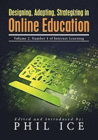 bokomslag Designing, Adapting, Strategizing in Online Education: Volume 2, Number 1 of Internet Learning