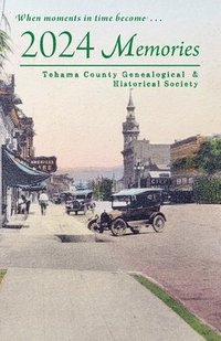 bokomslag 2024 Memories: Tehama County Genealogical & Historical Society