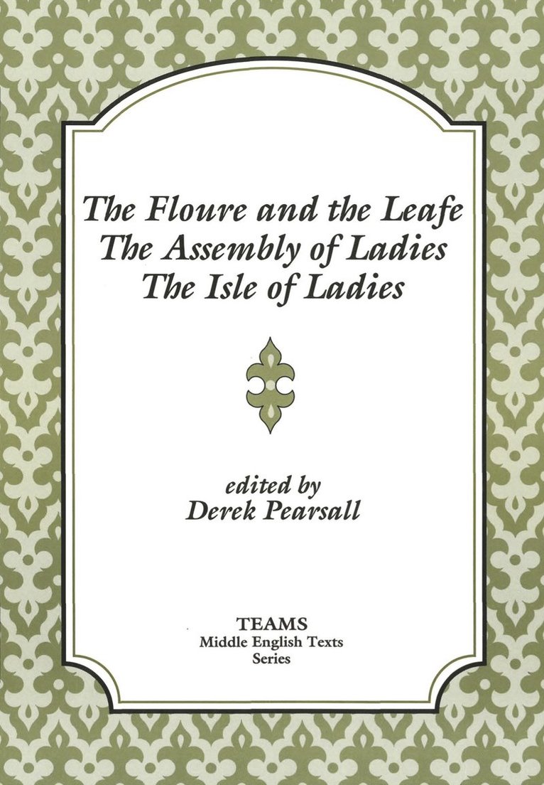 Derek Pearsall - Floure and the Leafe, The Assembly of Ladies, The Isle of Ladies, Häftad