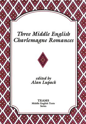 Alan Lupack - Three Middle English Charlemagne Romances, Häftad