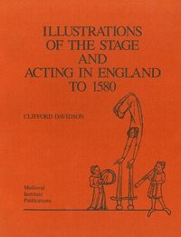 bokomslag Illustrations of the Stage and Acting in England to 1580