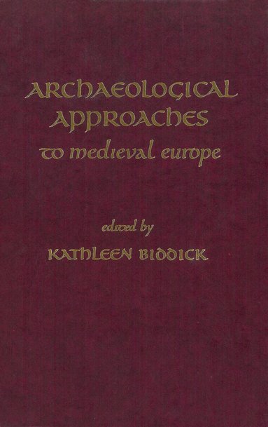 Kathleen Biddick - Archaeological Approaches to Medieval Europe, Häftad