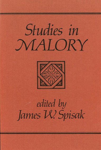 James W. Spisak - Studies in Malory, Häftad