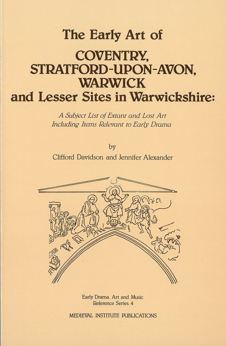 Clifford Davidson, Jennifer Alexander - Early Art of Coventry, Stratford-upon-Avon, Warwick, and Lesser Sites in Warwickshire, Inbunden