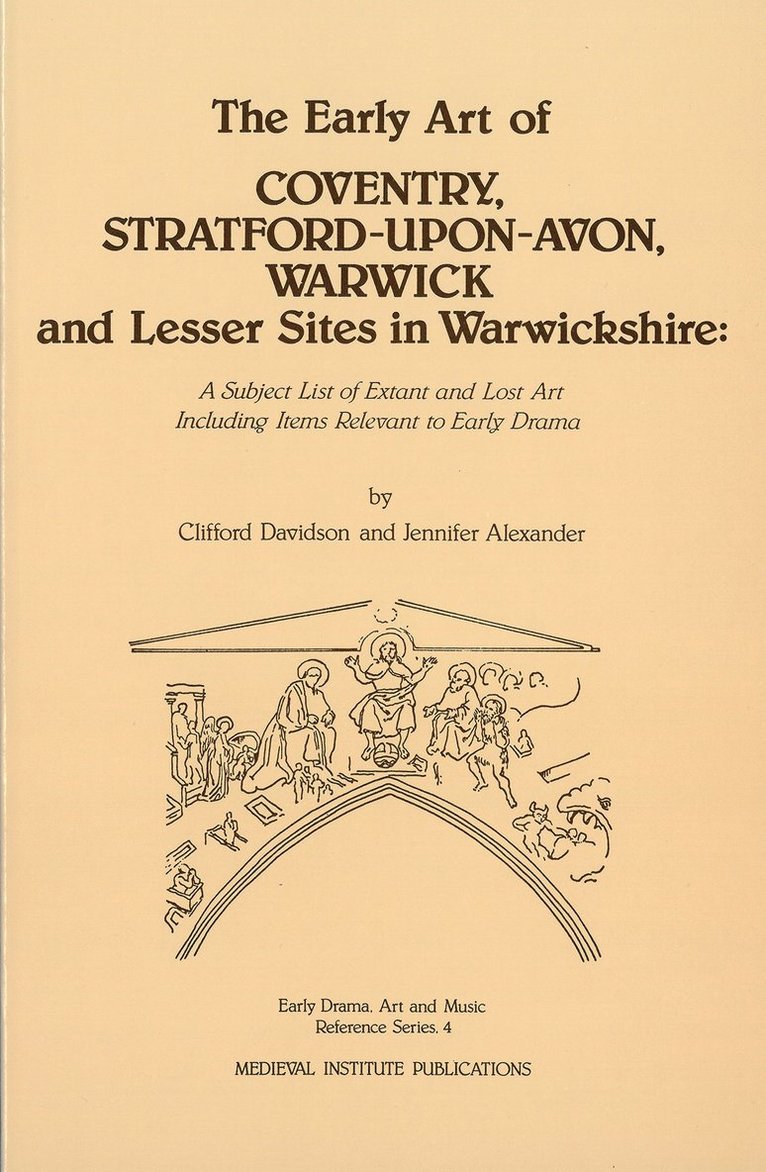 Clifford Davidson, Jennifer Alexander - Early Art of Coventry, Stratford-upon-Avon, Warwick, and Lesser Sites in Warwickshire, Häftad