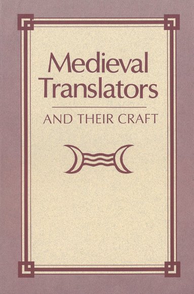 Jeanette Beer - Medieval Translators and Their Craft, Inbunden
