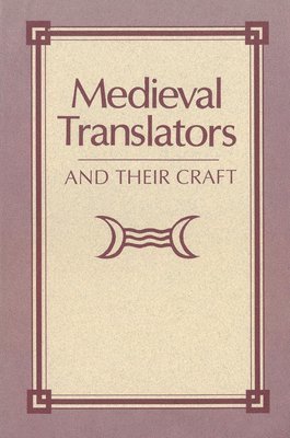 Medieval Translators and Their Craft 1