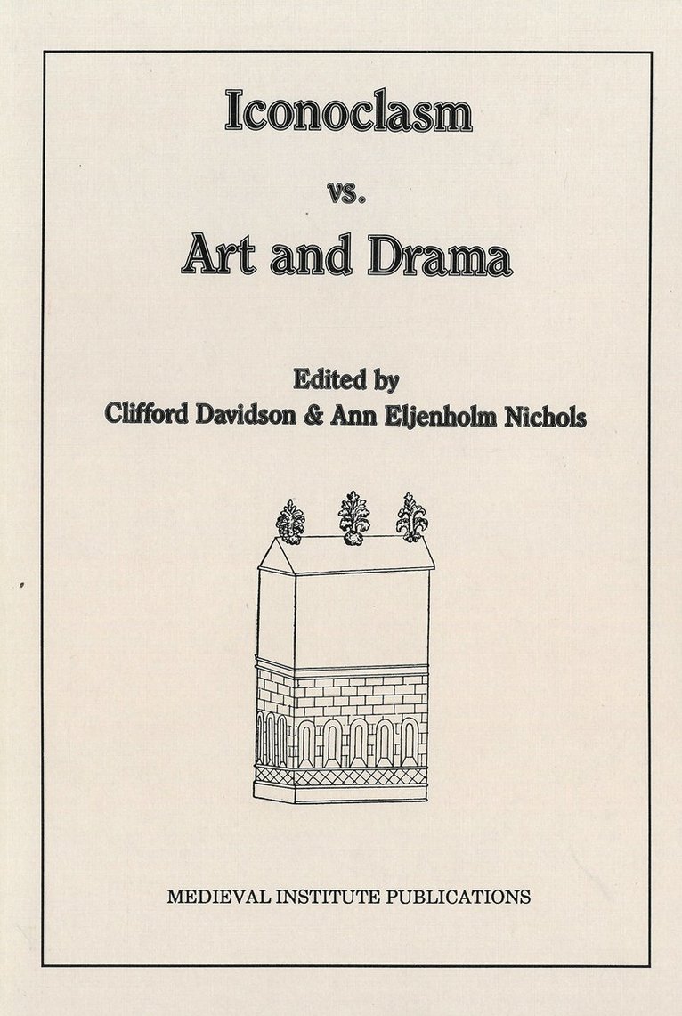 Clifford Davidson, Ann Eljenholm Nichols - Iconoclasm vs. Art and Drama, Inbunden
