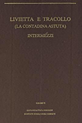 bokomslag Livietta e Tracollo (La Contadina Astuta) - Intermezzi Music by Giovanni Battista Pergolesi, Libretto by Tomaso Marinari