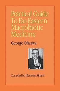 bokomslag Practical Guide to Far-Eastern Macrobiotic Medicine