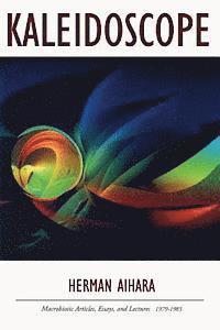 Herman Aihara - Kaleidoscope: Macrobiotic Articles, Essays, and Lectures 1979-1985, Häftad