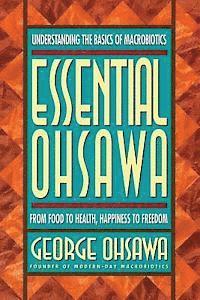 bokomslag Essential Ohsawa: From Food to Health, Happiness to Freedom