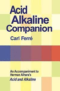 bokomslag Acid Alkaline Companion: An Accompaniment to Herman Aihara's Acid and Alkaline