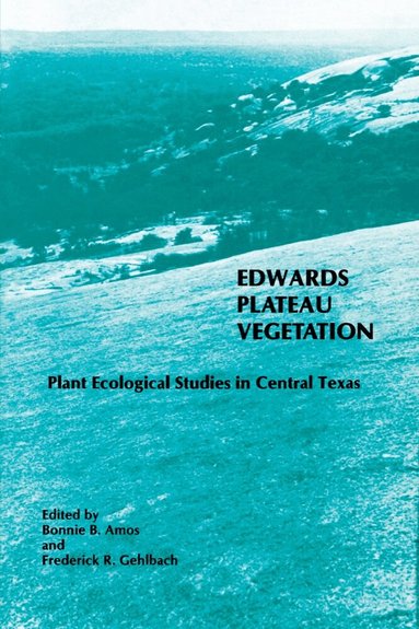Amos, Bonnie B. Amos, Frederick R. Gehlbach - Edwards Plateau Vegetation, Häftad