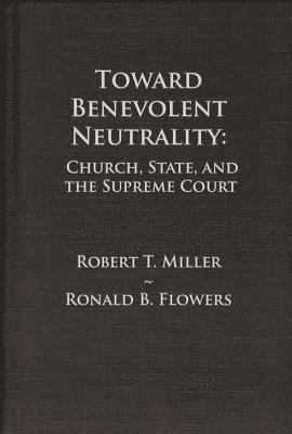 Robert T. Miller, Ronald B. Flowers - Toward Benevolent Neutrality, Häftad