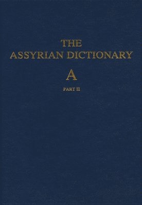 bokomslag Assyrian Dictionary of the Oriental Institute of the University of Chicago, Volume 1, A, part 2
