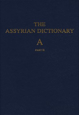 bokomslag Assyrian Dictionary of the Oriental Institute of the University of Chicago, Volume 1, A, part 2