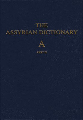 bokomslag Assyrian Dictionary of the Oriental Institute of the University of Chicago, Volume 1, A, part 2