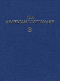 bokomslag Assyrian Dictionary of the Oriental Institute of the University of Chicago, Volume 2, B