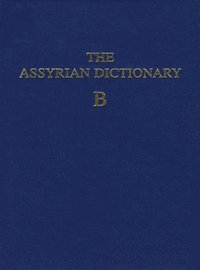 bokomslag Assyrian Dictionary of the Oriental Institute of the University of Chicago, Volume 2, B
