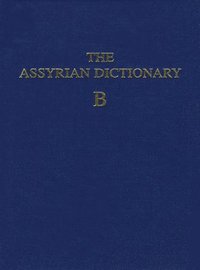 bokomslag Assyrian Dictionary of the Oriental Institute of the University of Chicago, Volume 2, B