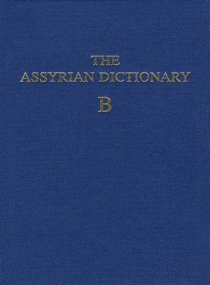 Martha T. Roth - Assyrian Dictionary of the Oriental Institute of the University of Chicago, Volume 2, B, Inbunden