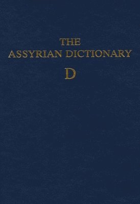 Martha T. Roth - Assyrian Dictionary of the Oriental Institute of the University of Chicago, Volume 3, D, Inbunden