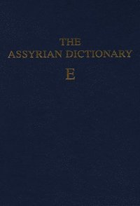 bokomslag Assyrian Dictionary of the Oriental Institute of the University of Chicago, Volume 4, E