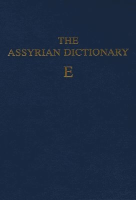 Martha T. Roth - Assyrian Dictionary of the Oriental Institute of the University of Chicago, Volume 4, E, Inbunden