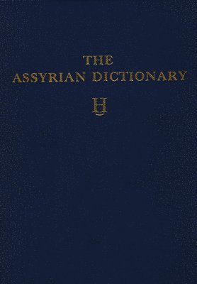 bokomslag Assyrian Dictionary of the Oriental Institute of the University of Chicago, Volume 6, H