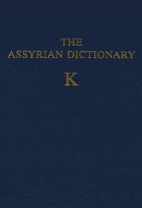 bokomslag Assyrian Dictionary of the Oriental Institute of the University of Chicago, Volume 8, K
