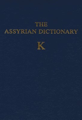Martha T. Roth - Assyrian Dictionary of the Oriental Institute of the University of Chicago, Volume 8, K, Inbunden