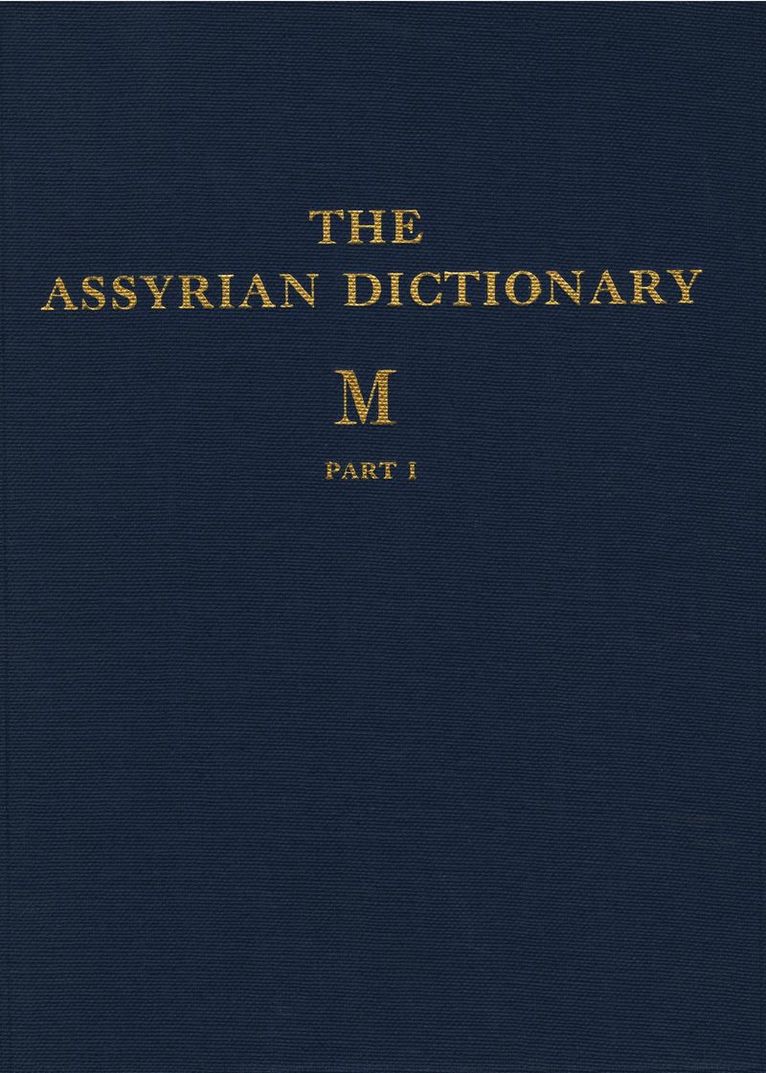 Assyrian Dictionary of the Oriental Institute of the University of Chicago, Volume 10, M, Parts 1 and 2 1