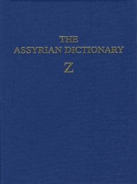 bokomslag Assyrian Dictionary of the Oriental Institute of the University of Chicago, Volume 21, Z