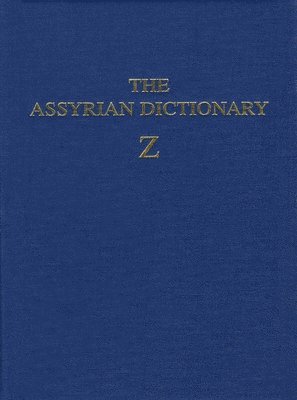 Martha T Roth, Martha T. Roth - Assyrian Dictionary of the Oriental Institute of the University of Chicago, Volume 21, Z, Inbunden
