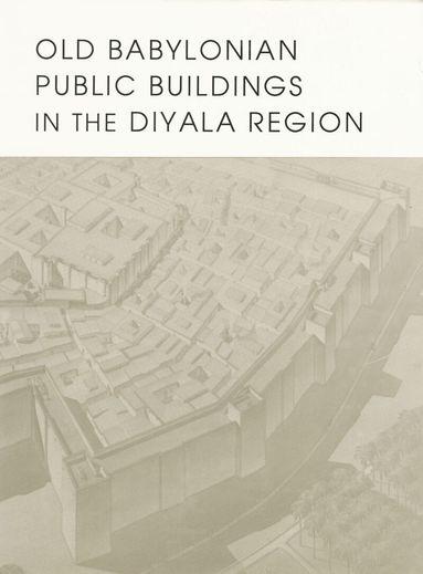 Pinhas Delougaz, Harold D. Hill, Thorkild Jacobsen - Old Babylonian Public Buildings in the Diyala Region. Part One, Inbunden