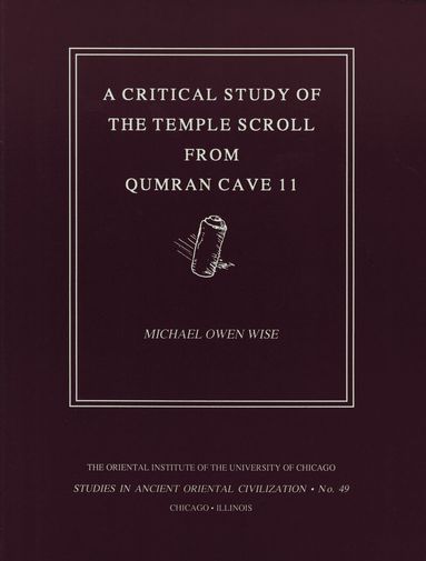 M. O. Wise - Critical Study of the Temple Scroll from Qumran Cave 11, Häftad