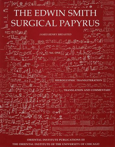 James H. Breasted - Edwin Smith Surgical Papyrus. Volume 1, Inbunden