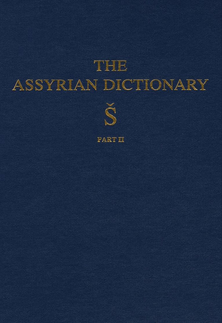 Assyrian Dictionary of the Oriental Institute of the University of Chicago, Volume 17, S, Part 2 1