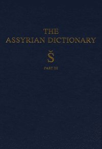 bokomslag Assyrian Dictionary of the Oriental Institute of the University of Chicago, Volume 17, S, Part 3