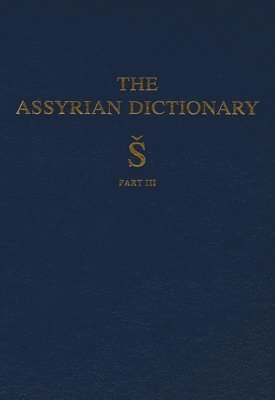 Martha T Roth, Martha T. Roth - Assyrian Dictionary of the Oriental Institute of the University of Chicago, Volume 17, S, Part 3, Inbunden
