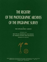 bokomslag The Registry of the Photographic Archives of the Epigraphic Survey, with Plates from Key Plans Showing Locations of Theban Temple Decorations