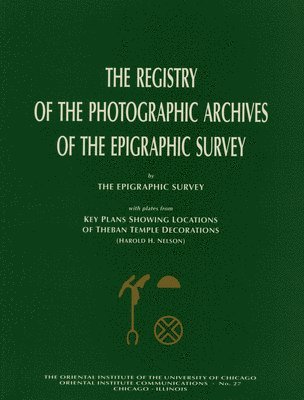 The Registry of the Photographic Archives of the Epigraphic Survey, with Plates from Key Plans Showing Locations of Theban Temple Decorations 1