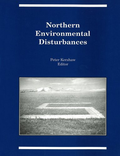 G. Peter Kershaw - Northern Environmental Disturbances, Häftad