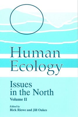 Human Ecology, Volume II: Issues in the North