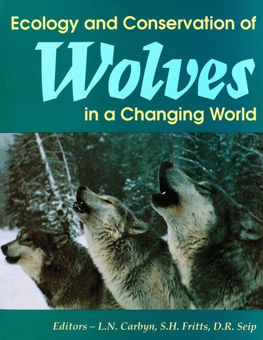 Ludwig N. Carbyn, Steven H. Fritts, Dale R. Seip - Ecology and Conservation of Wolves in a Changing World, Inbunden