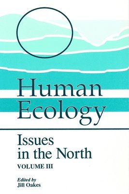 Human Ecology, Volume III: Issues in the North