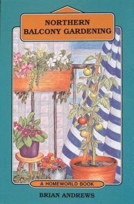 Brian Andrews - Northern Balcony Gardening, Häftad